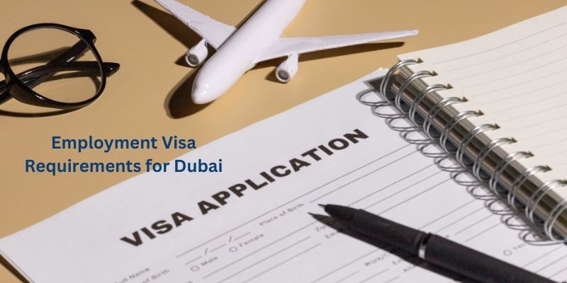 Employment Visa Requirements for Dubai: Complete Documents Checklist for Indian Professionals
